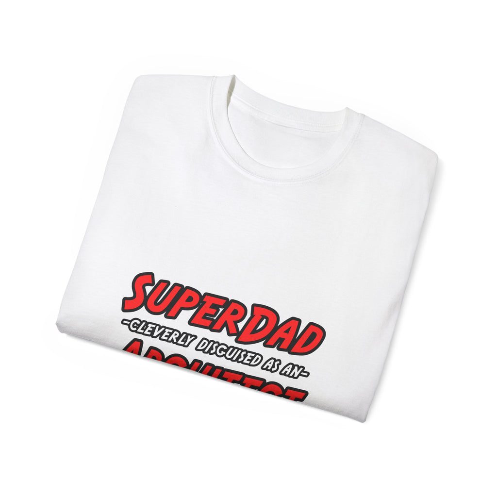 SuperDad...Architect - Unisex Ultra Cotton Tee