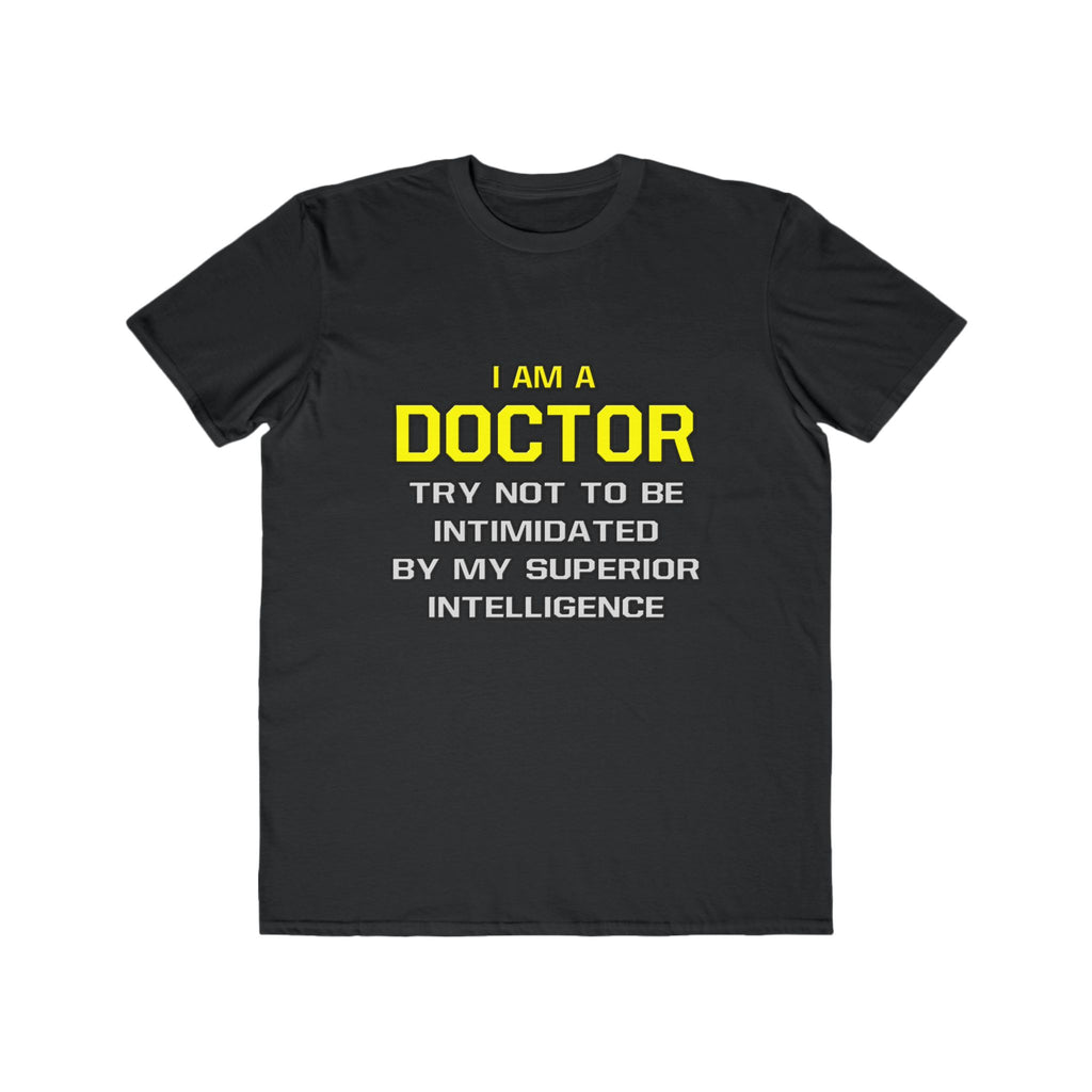 Doctor...Superior Intelligence - Men's Lightweight Fashion Tee