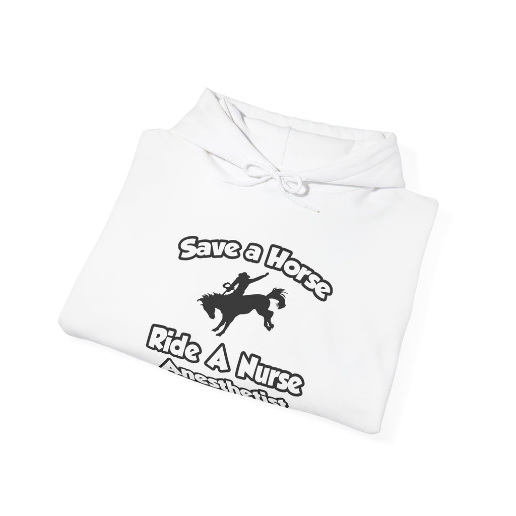Save a Horse, Ride a Nurse Anesthetist - Unisex Heavy Blend™ Hooded Sweatshirt