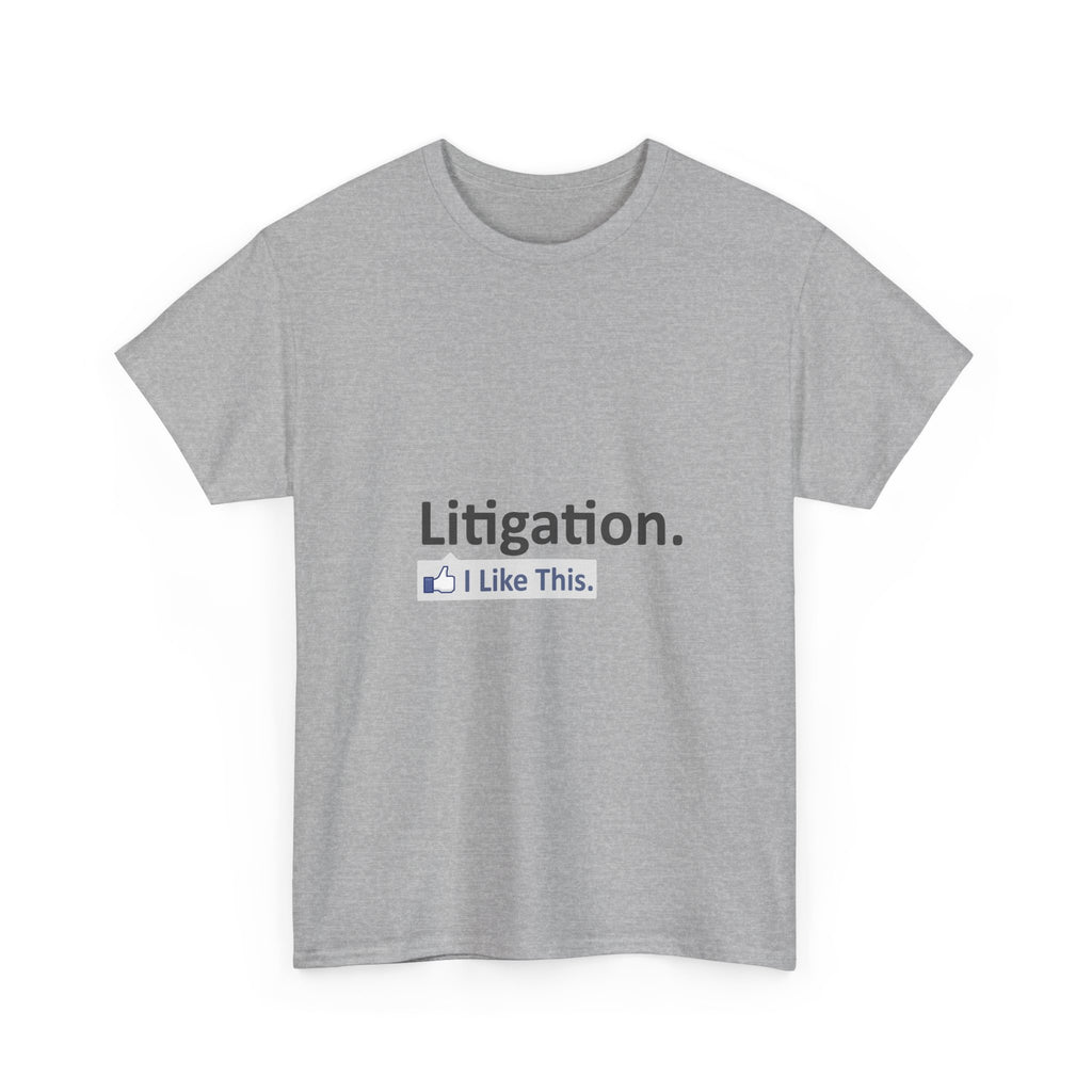 Litigation...I Like This - Unisex Heavy Cotton Tee