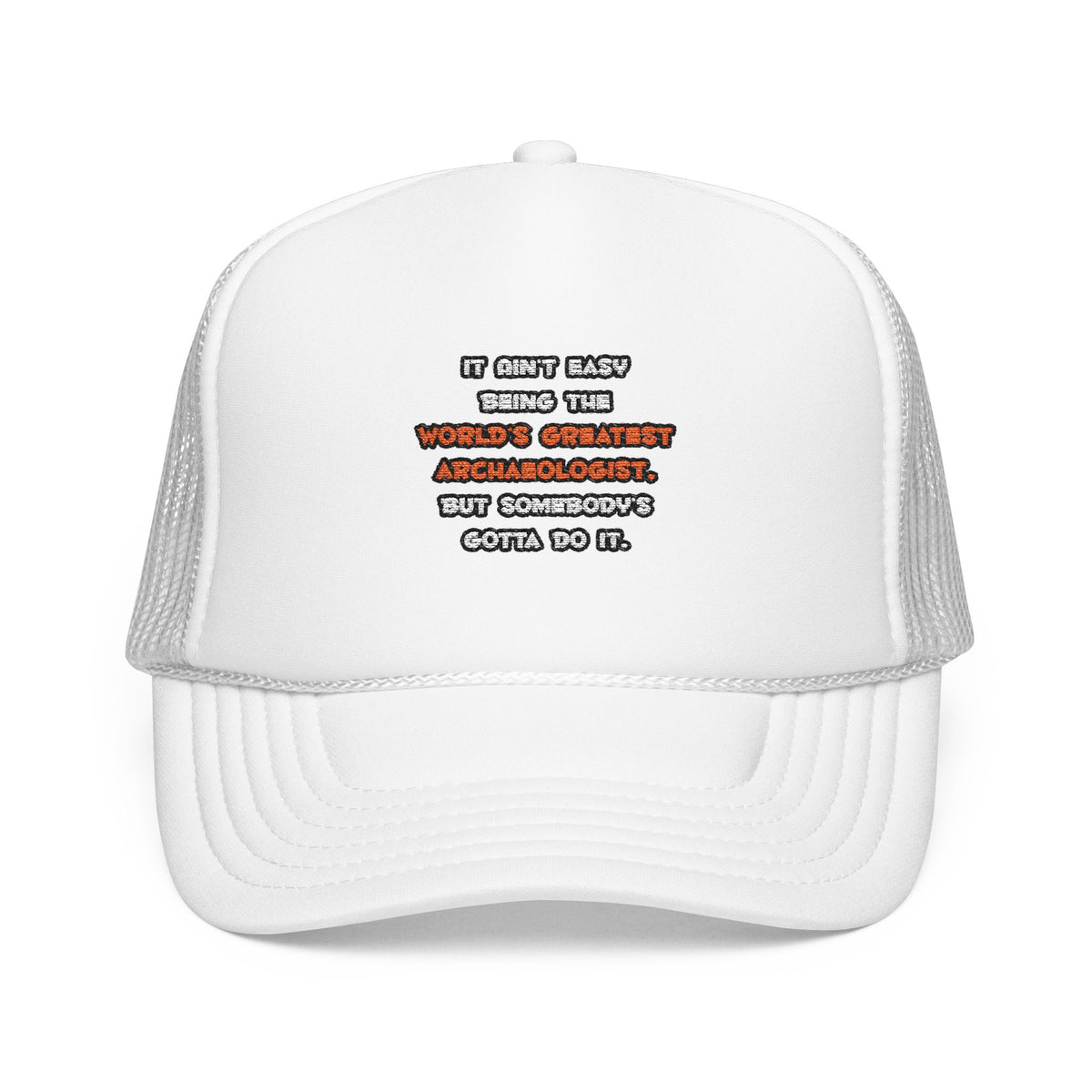 World's Greatest Archaeologist Joke - Foam Trucker Hat