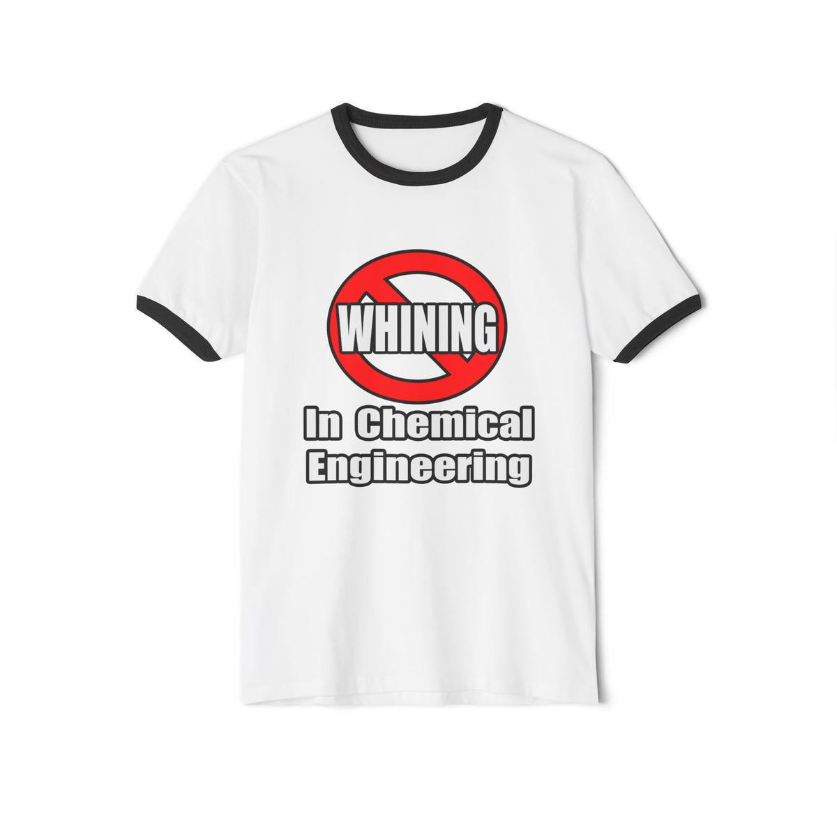 No Whining In Chemical Engineering - Unisex Cotton Ringer T-Shirt