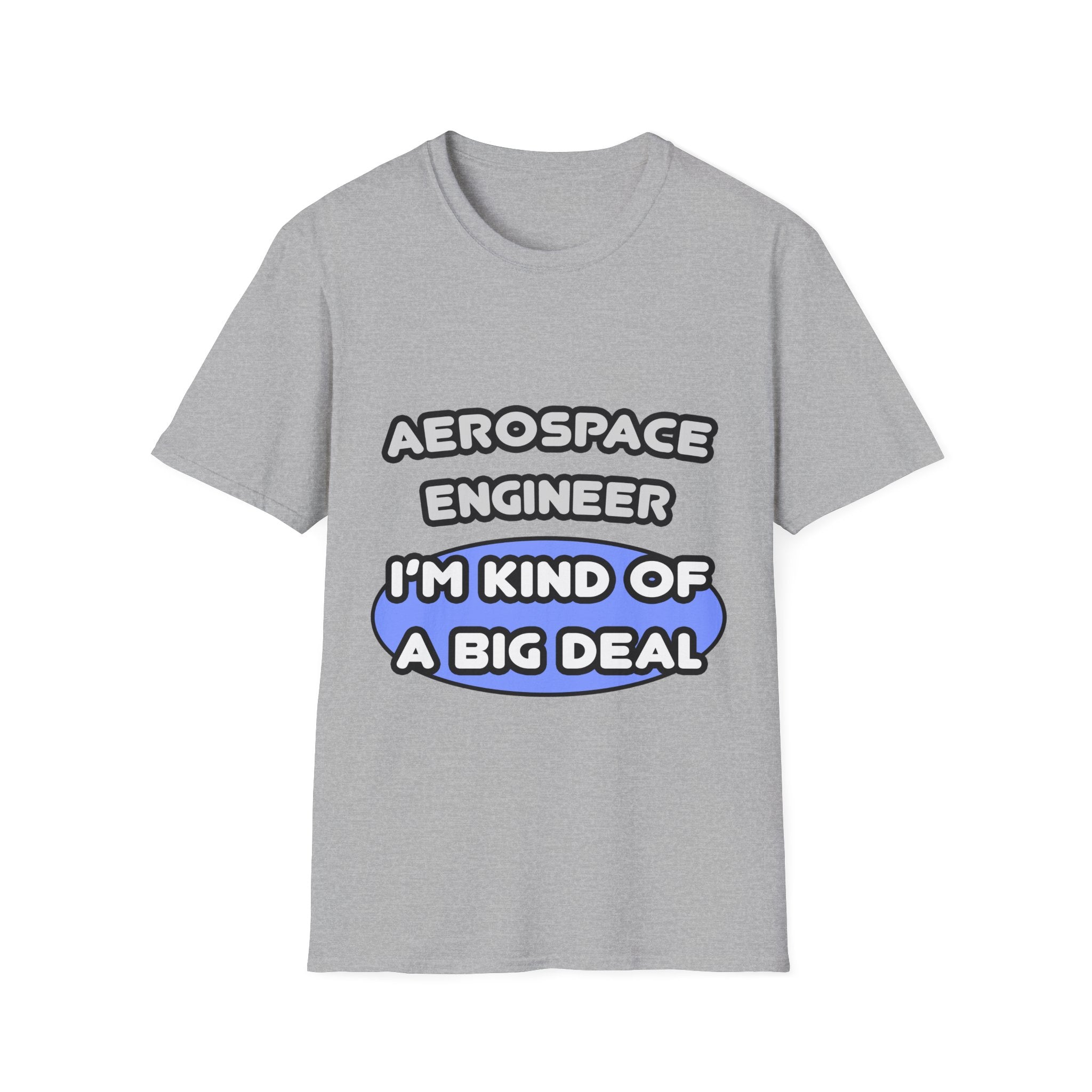 Aerospace Engineer...Kind of a Big Deal (2) - Unisex Softstyle T-Shirt