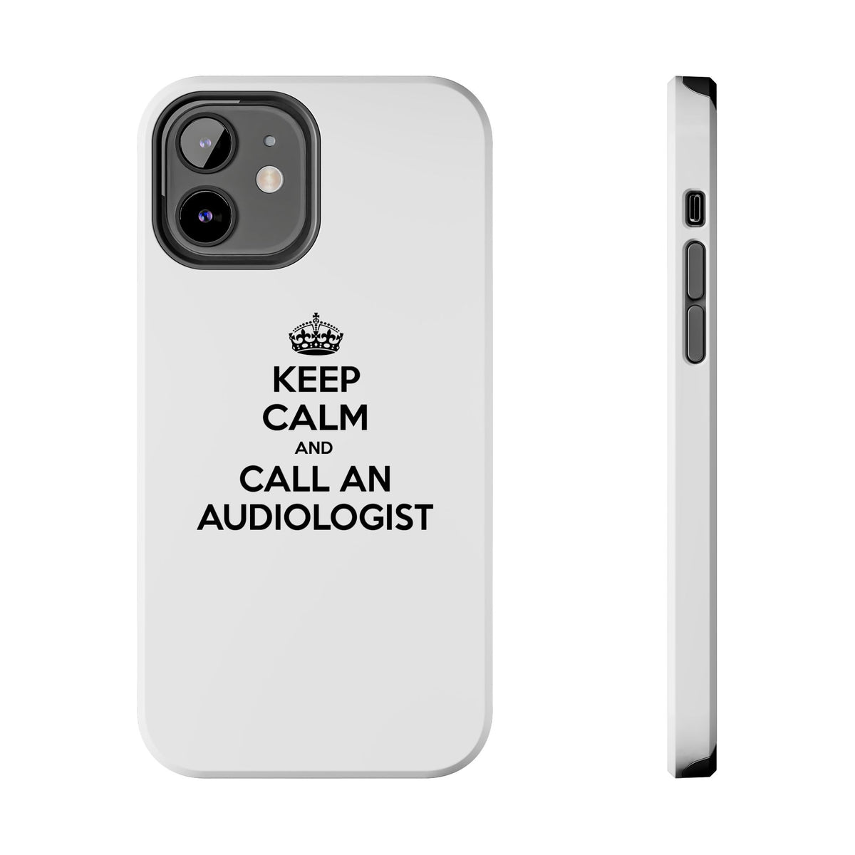 Keep Calm and Call an Audiologist - Tough Phone Cases