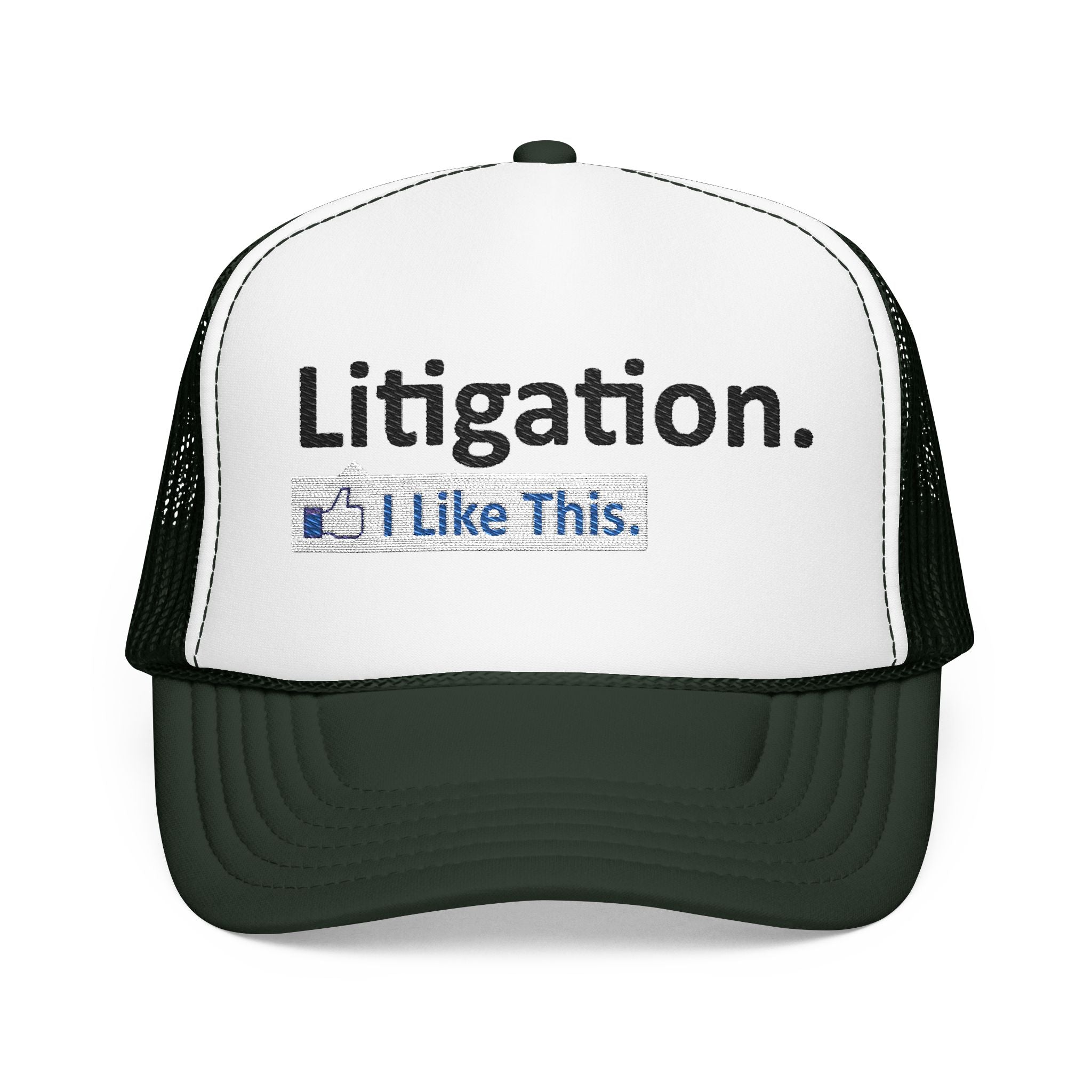 Litigation...I Like This - Foam Trucker Hat