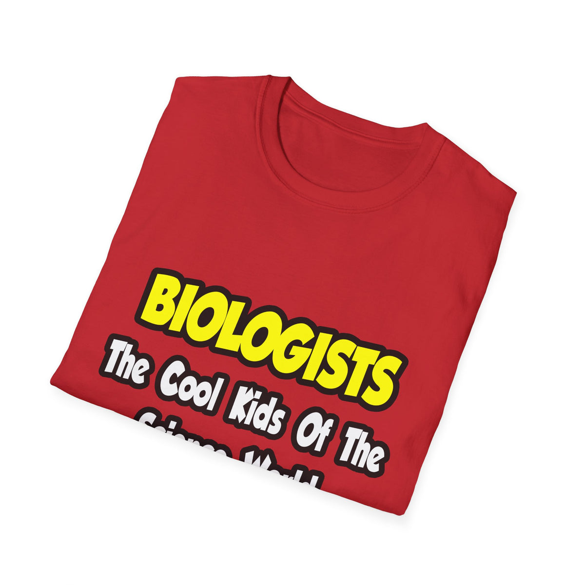 Biologists...Cool Kids of Science World - Unisex Softstyle T-Shirt