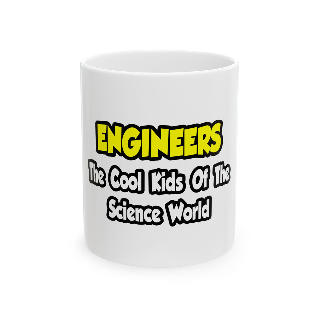 Engineers...Cool Kids of Science World - Ceramic Mug, (11oz, 15oz)