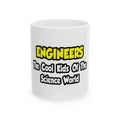 Engineers...Cool Kids of Science World - Ceramic Mug, (11oz, 15oz)