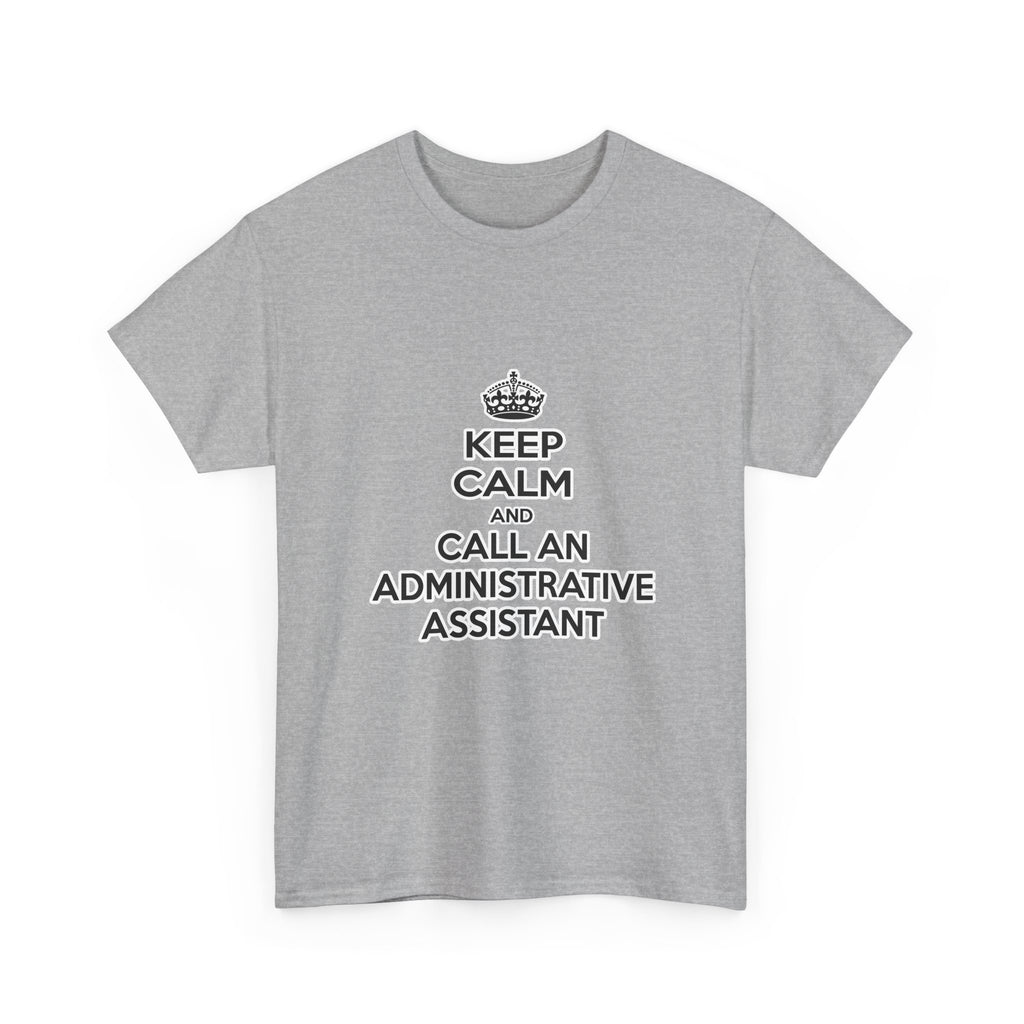 Keep Calm and Call an Administrative Assistant - Unisex Heavy Cotton Tee
