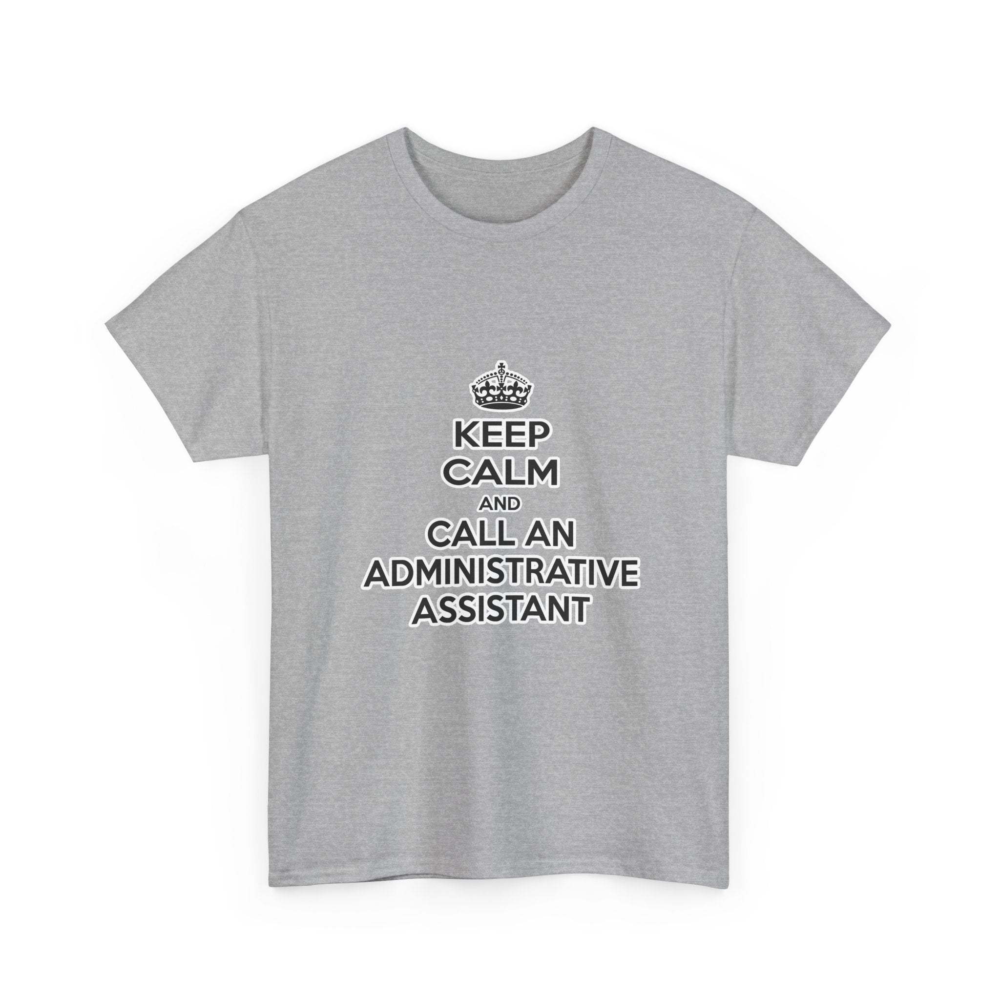 Keep Calm and Call an Administrative Assistant - Unisex Heavy Cotton Tee