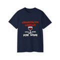 Admin Assistant ... Will Work For Wine - Unisex Ultra Cotton Tee