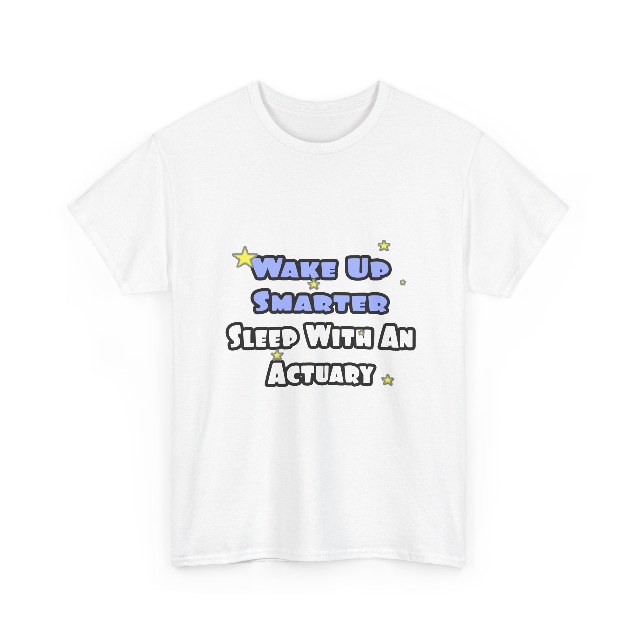 Wake Up Smarter...Sleep With an Actuary - Unisex Heavy Cotton Tee