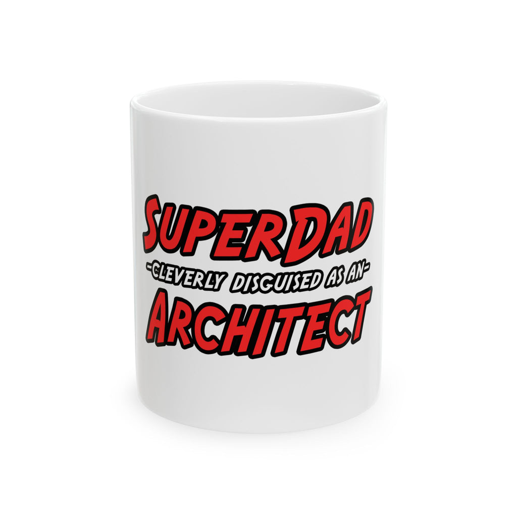 SuperDad...Architect - Ceramic Mug, (11oz, 15oz)