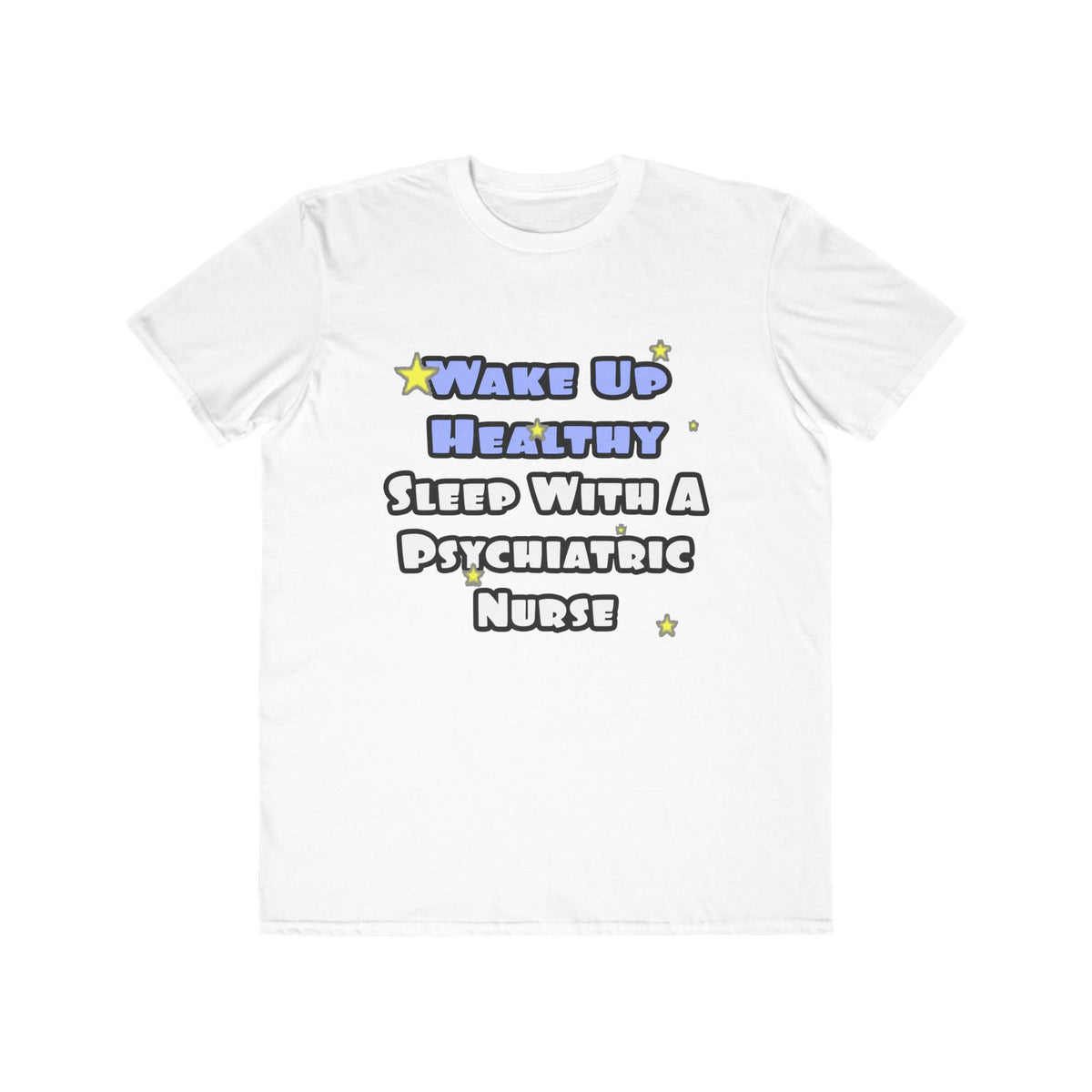 Wake Up Healthy...Sleep With a Psych Nurse - Men's Lightweight Fashion Tee