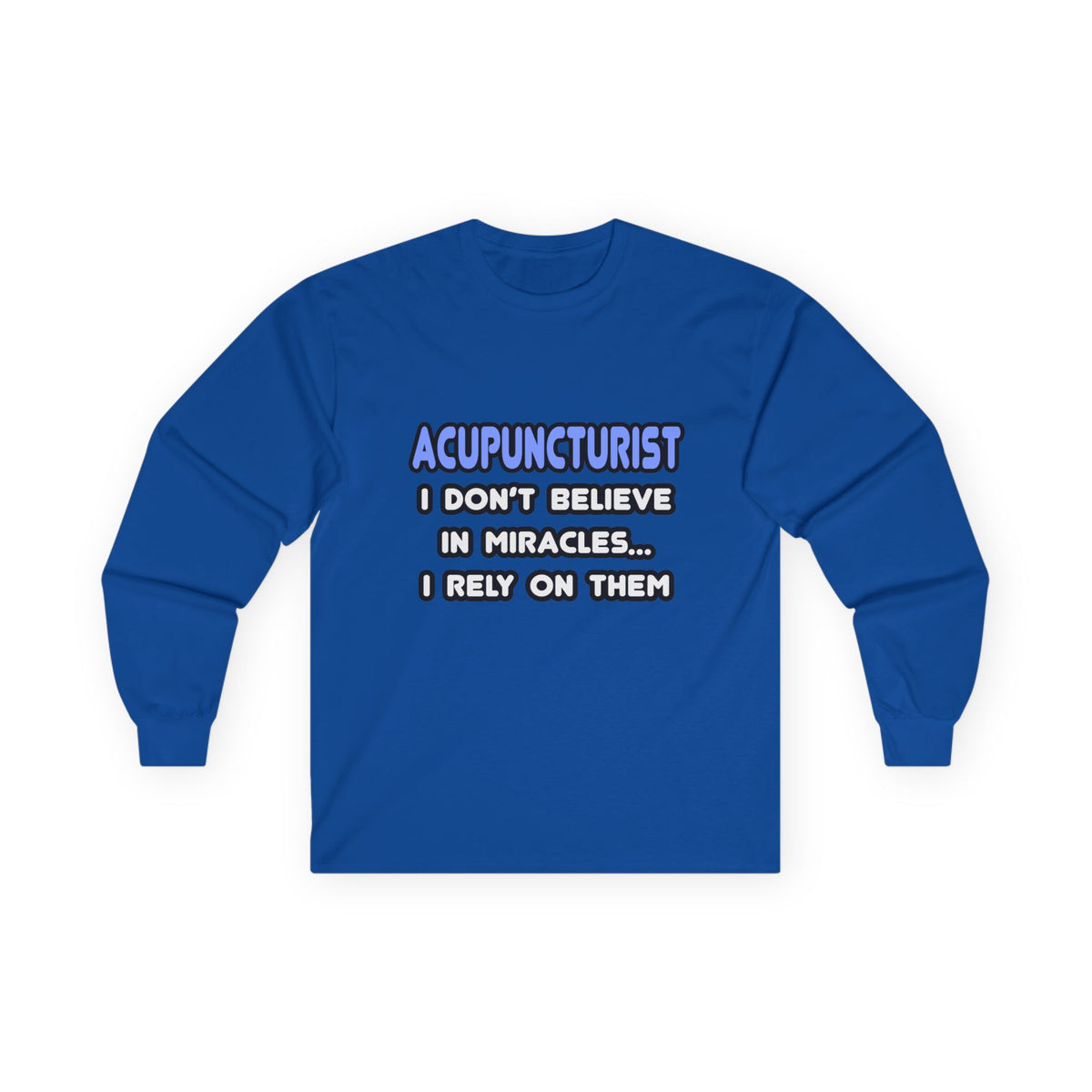 Miracles and Acupuncturists - Unisex Ultra Cotton Long Sleeve Tee