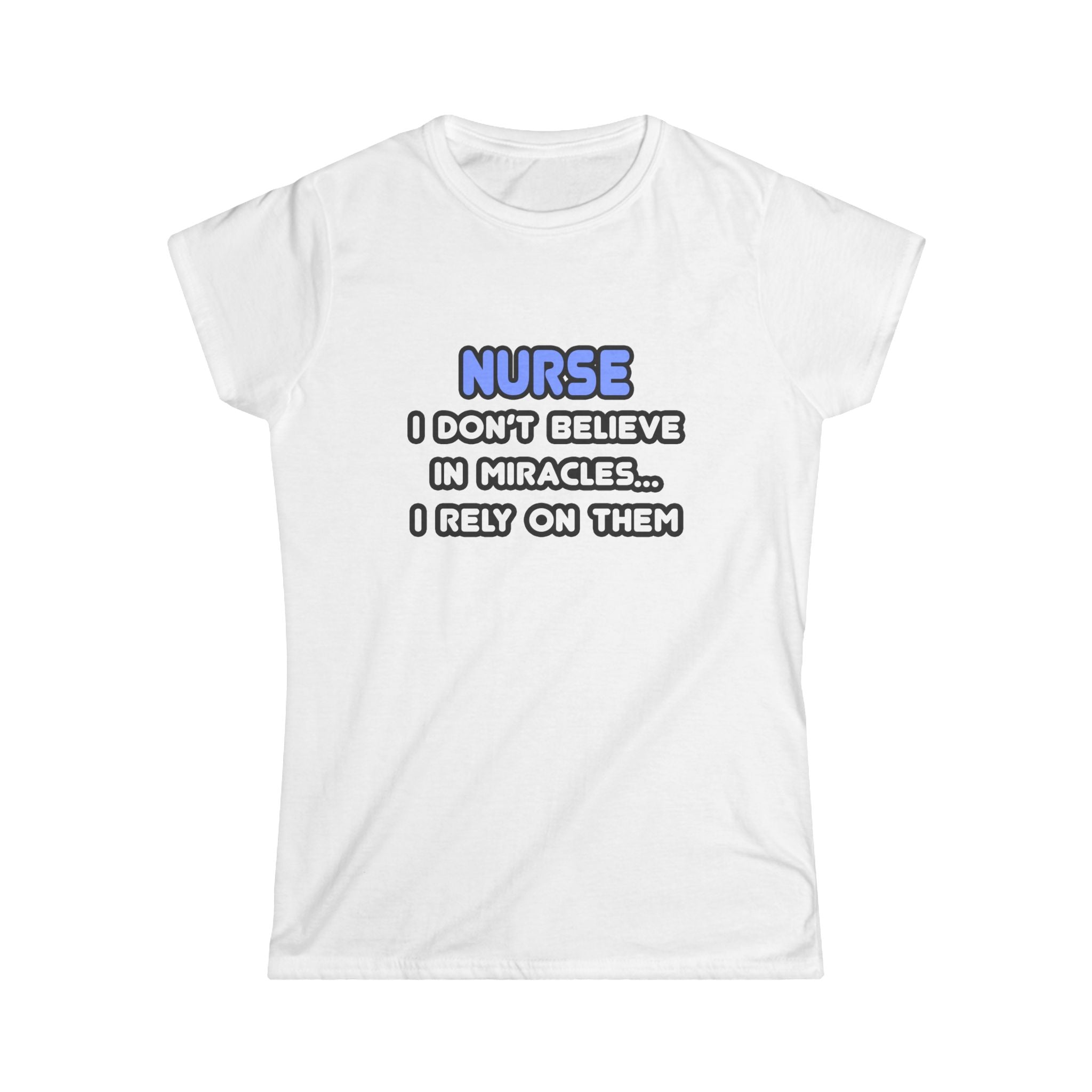 Miracles and Nurses - Women's Softstyle Tee