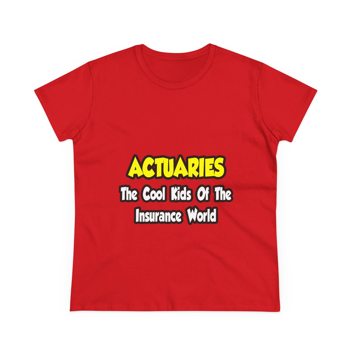 Actuaries...Cool Kids of Insurance World - Women's Midweight Cotton Tee
