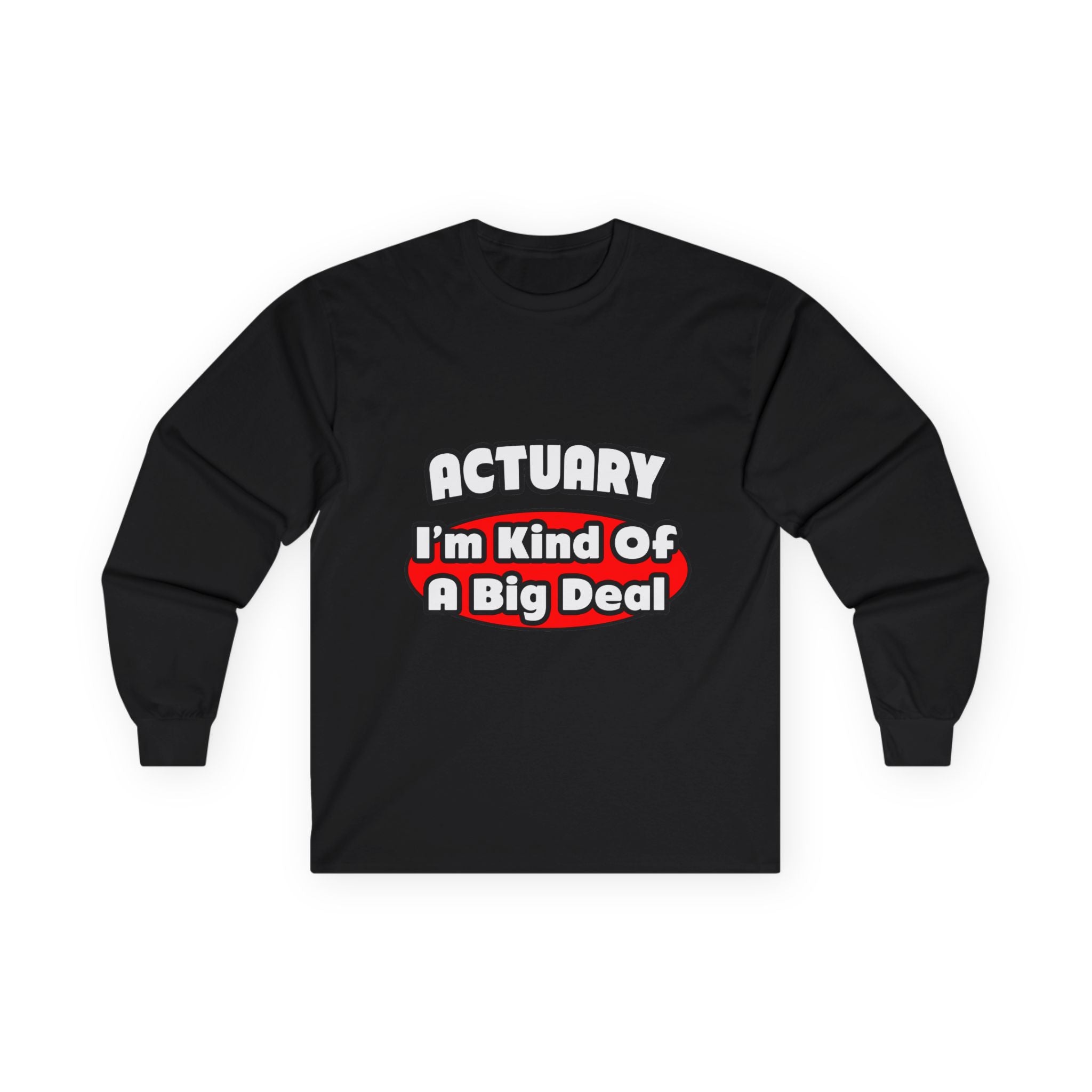 Actuary...Big Deal (2) - Unisex Ultra Cotton Long Sleeve Tee