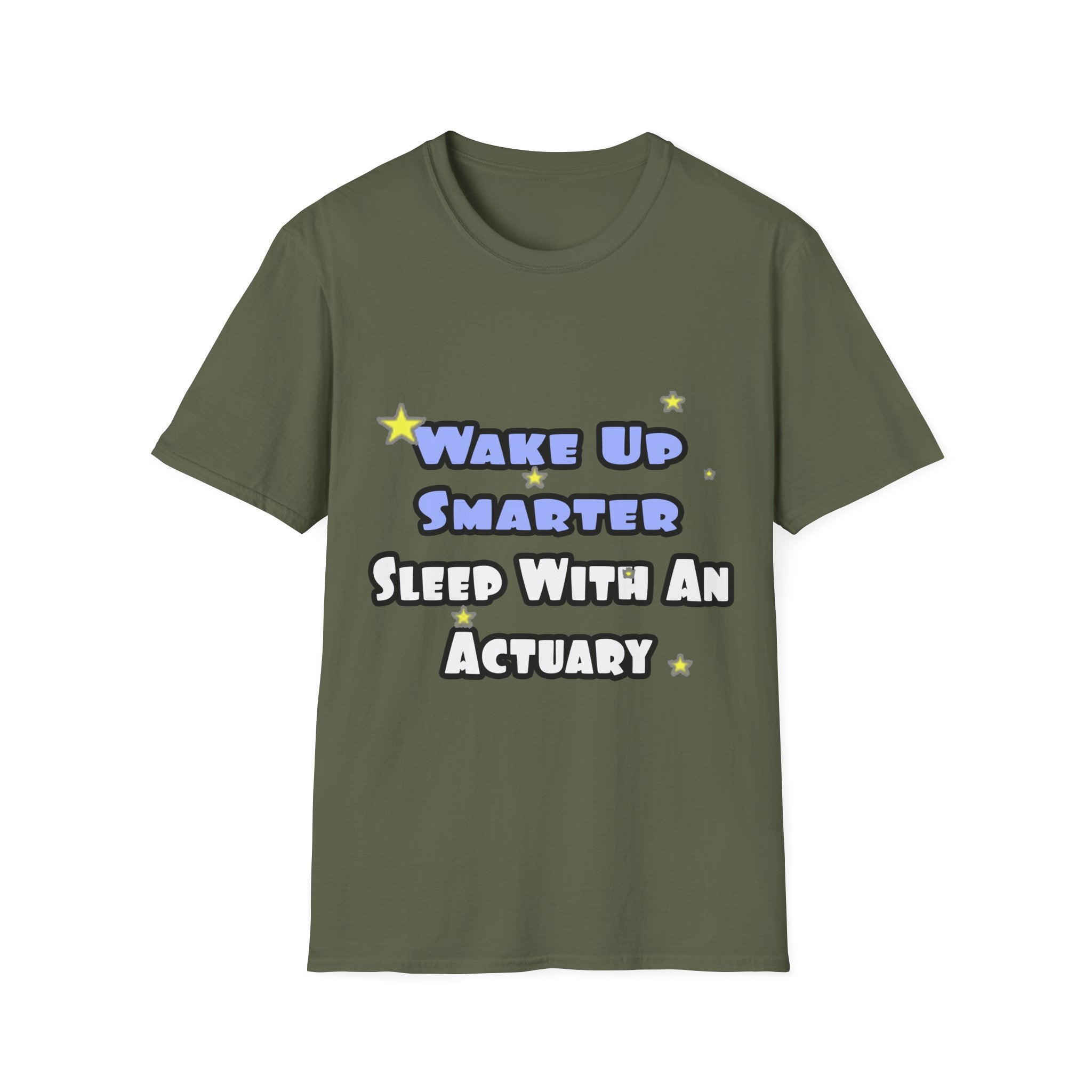 Wake Up Smarter...Sleep With an Actuary - Unisex Softstyle T-Shirt