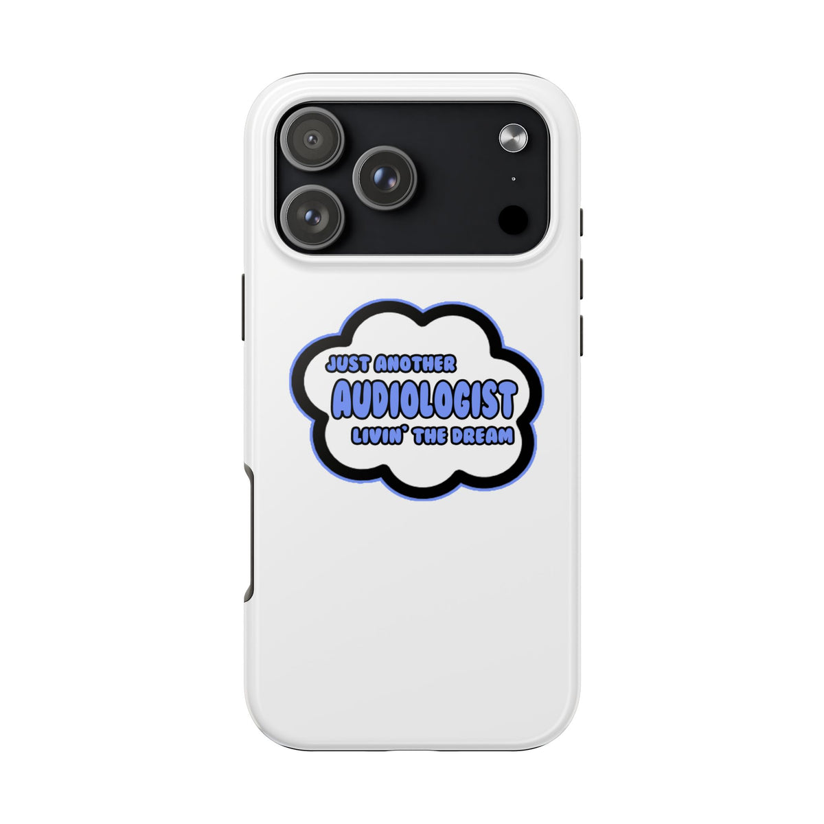 Audiologist .. Livin' The Dream - Tough Phone Cases