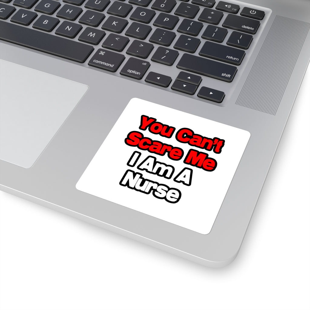 You Can't Scare Me...Nurse - Square Stickers