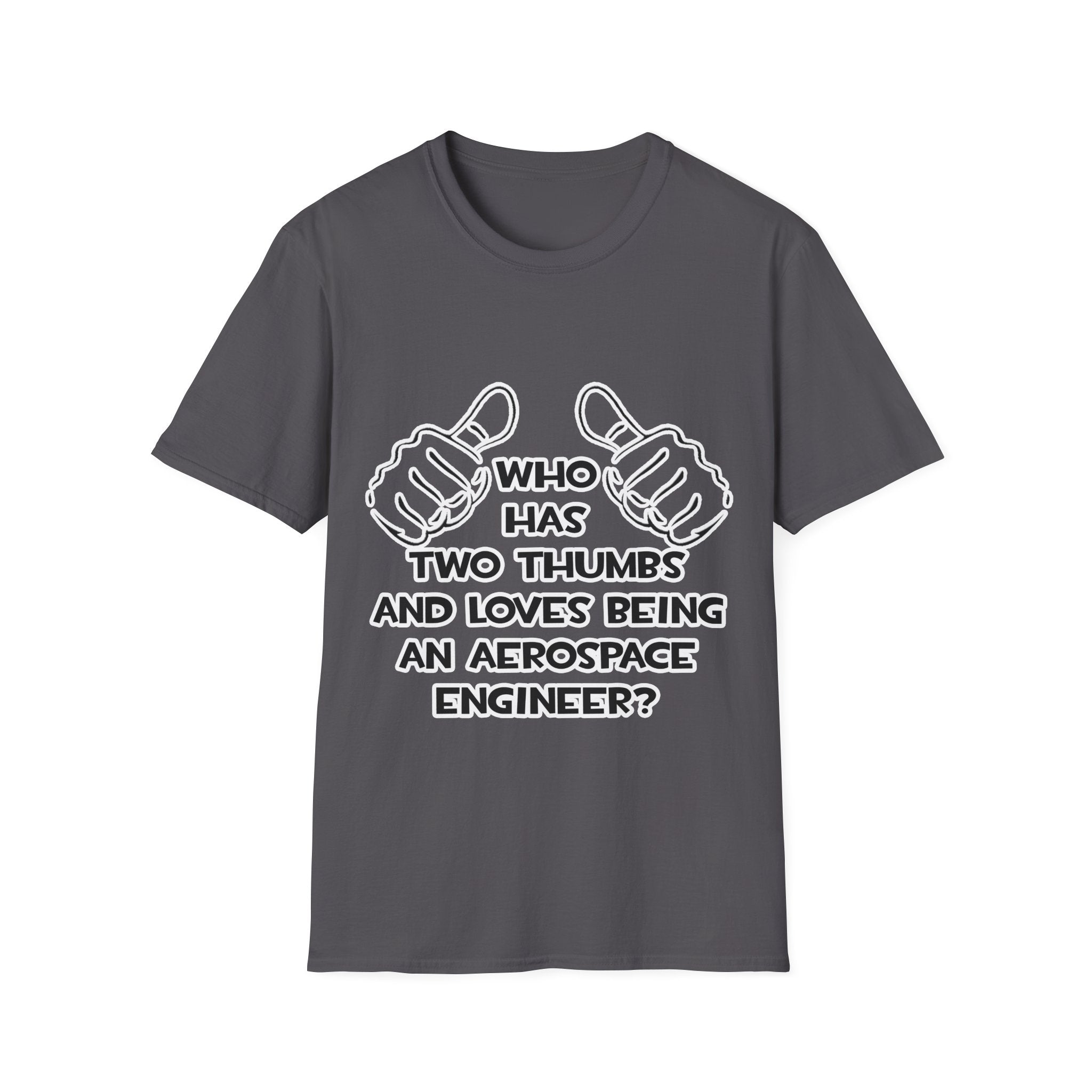 Two Thumbs...Aerospace Engineer - Unisex Softstyle T-Shirt
