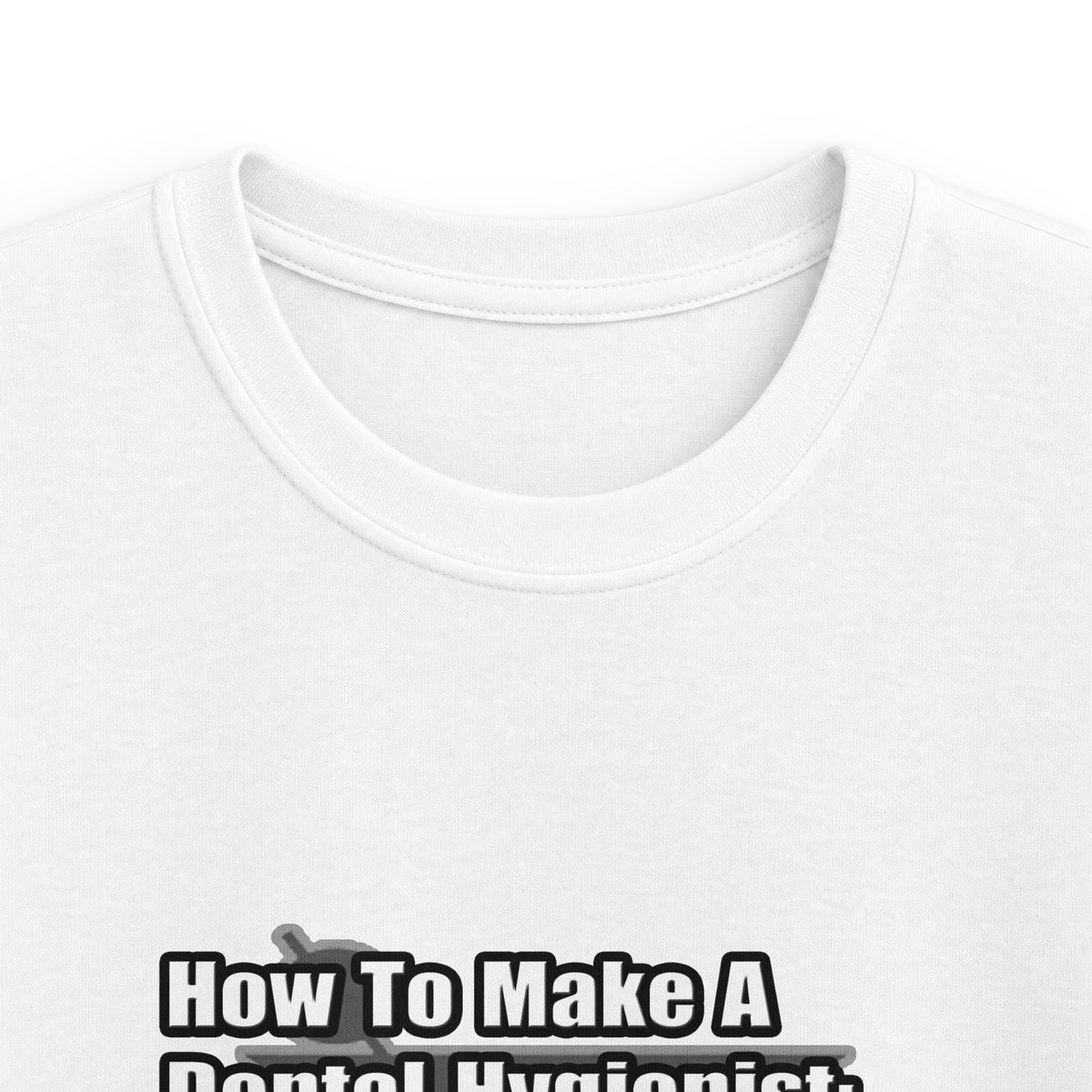 How To Make a Dental Hygienist - Kids Softstyle Tee