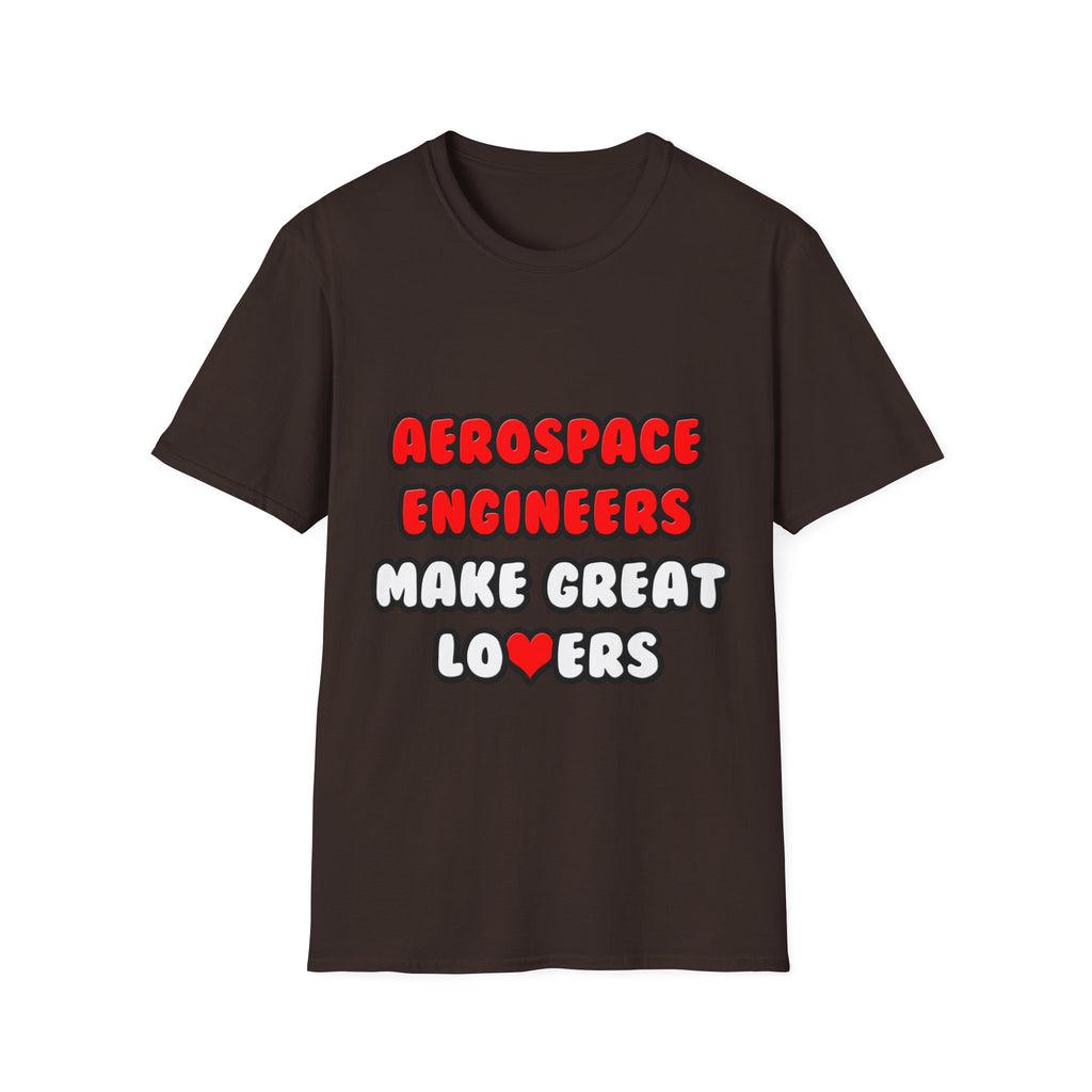 Aerospace Engineers Make Great Lovers - Unisex Softstyle T-Shirt