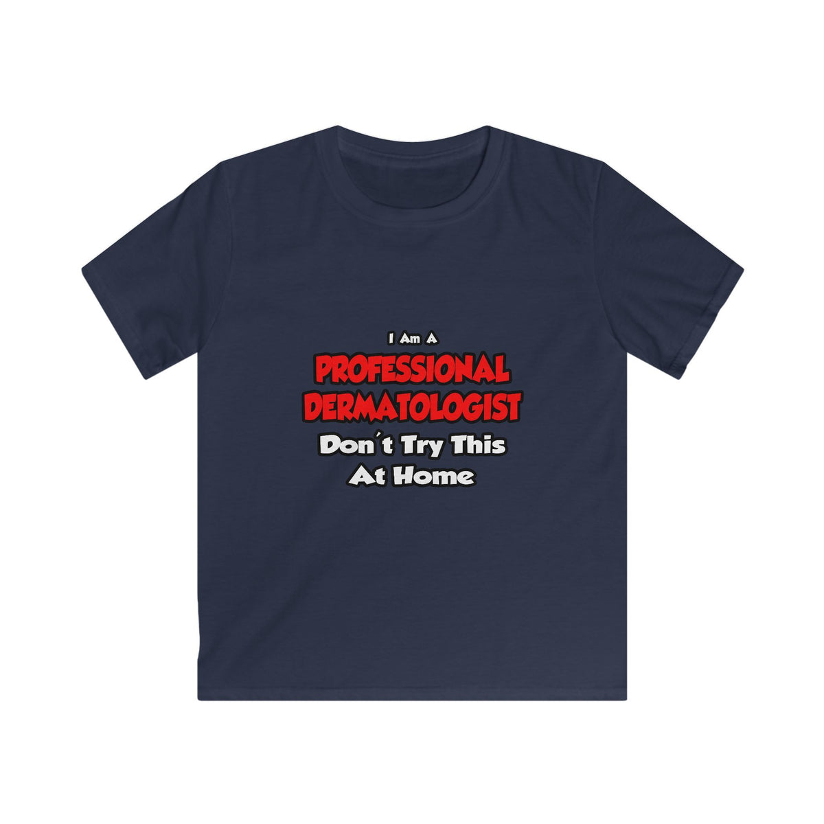 Professional Dermatologist ... Don't Try This - Kids Softstyle Tee