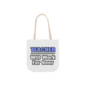 Teacher...Will Work For Beer - Canvas Tote Bag, 5-Color Straps