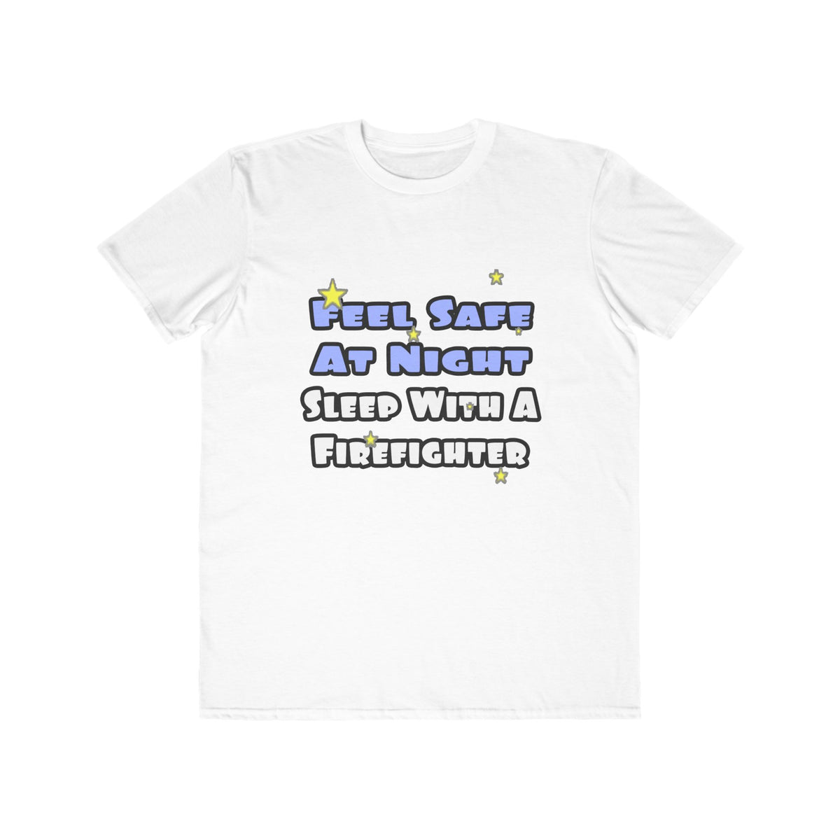 Feel Safe At Night...Sleep With a Firefighter - Men's Lightweight Fashion Tee