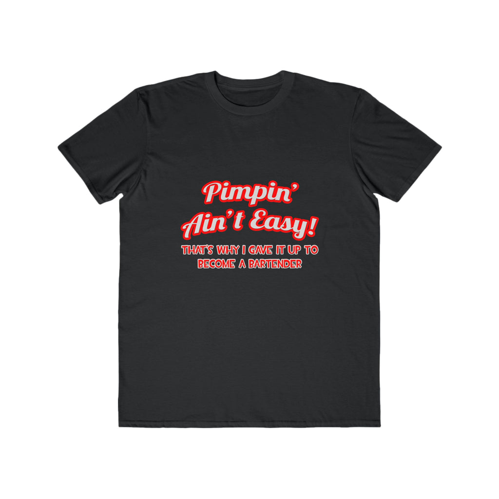 Pimpin' Ain't Easy ... Bartender - Men's Lightweight Fashion Tee