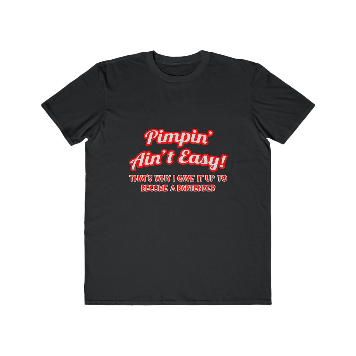 Pimpin' Ain't Easy ... Bartender - Men's Lightweight Fashion Tee