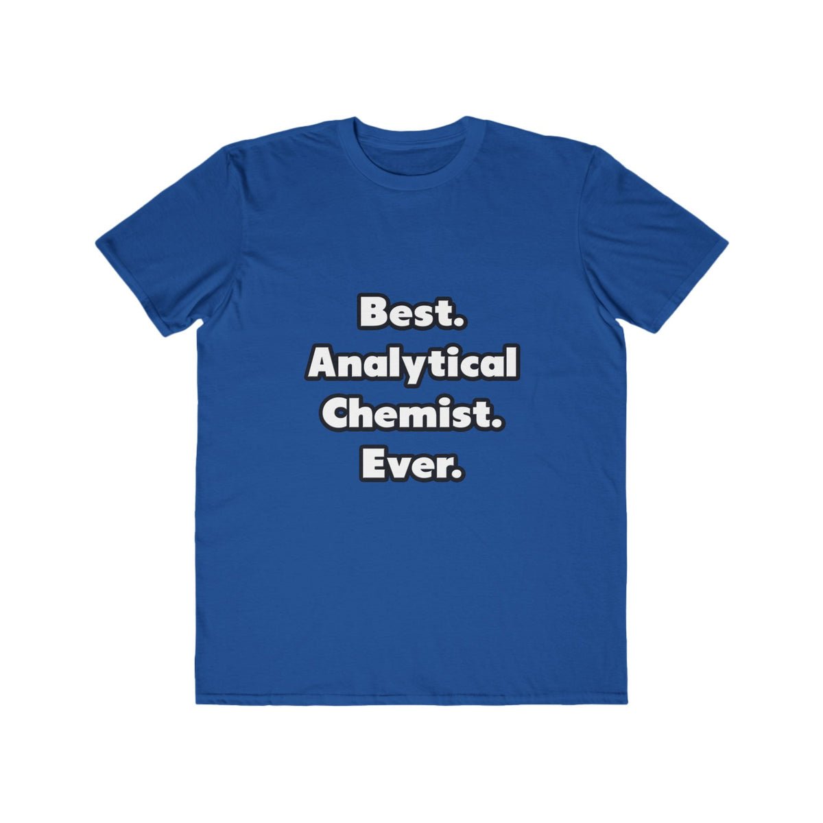 Best. Analytical Chemist. Ever - Men's Lightweight Fashion Tee