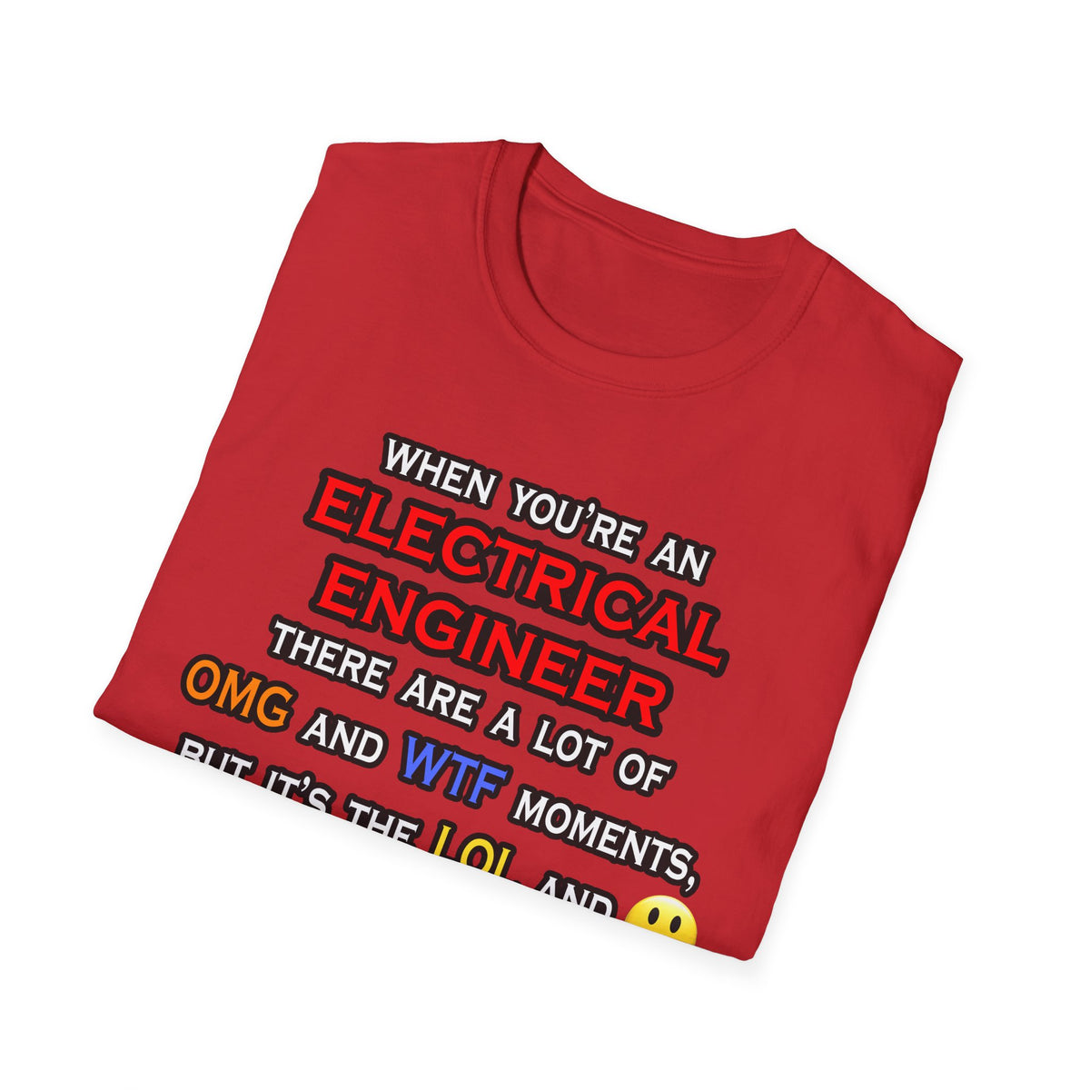 Funny Electrical Engineer ... OMG WTF LOL - Unisex Softstyle T-Shirt