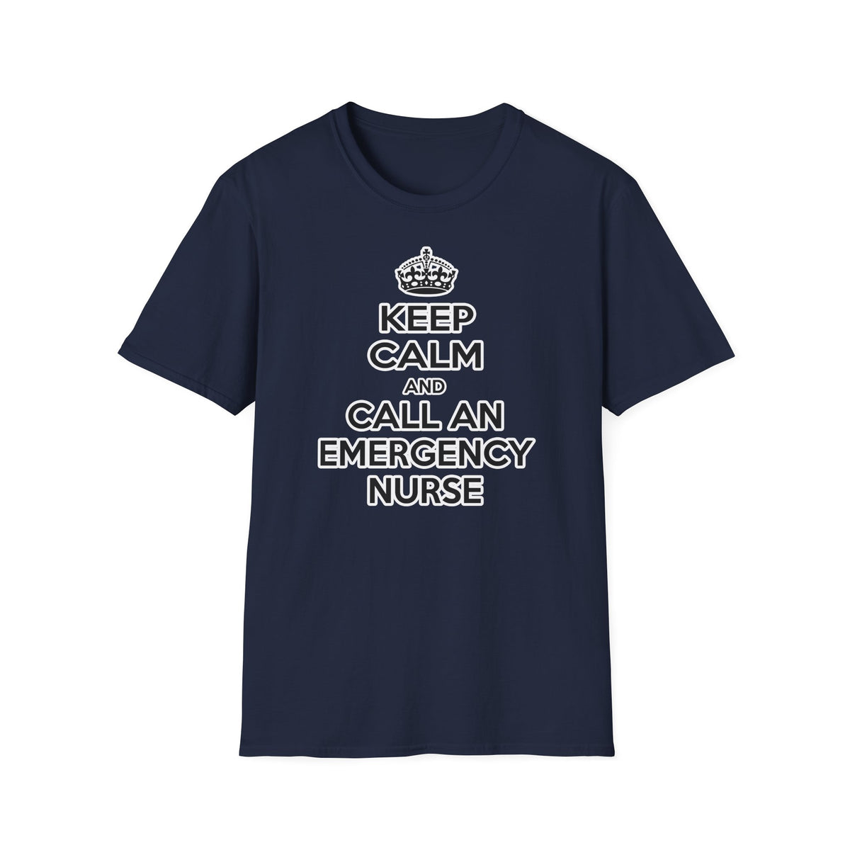 Keep Calm and Call an Emergency Nurse - Unisex Softstyle T-Shirt