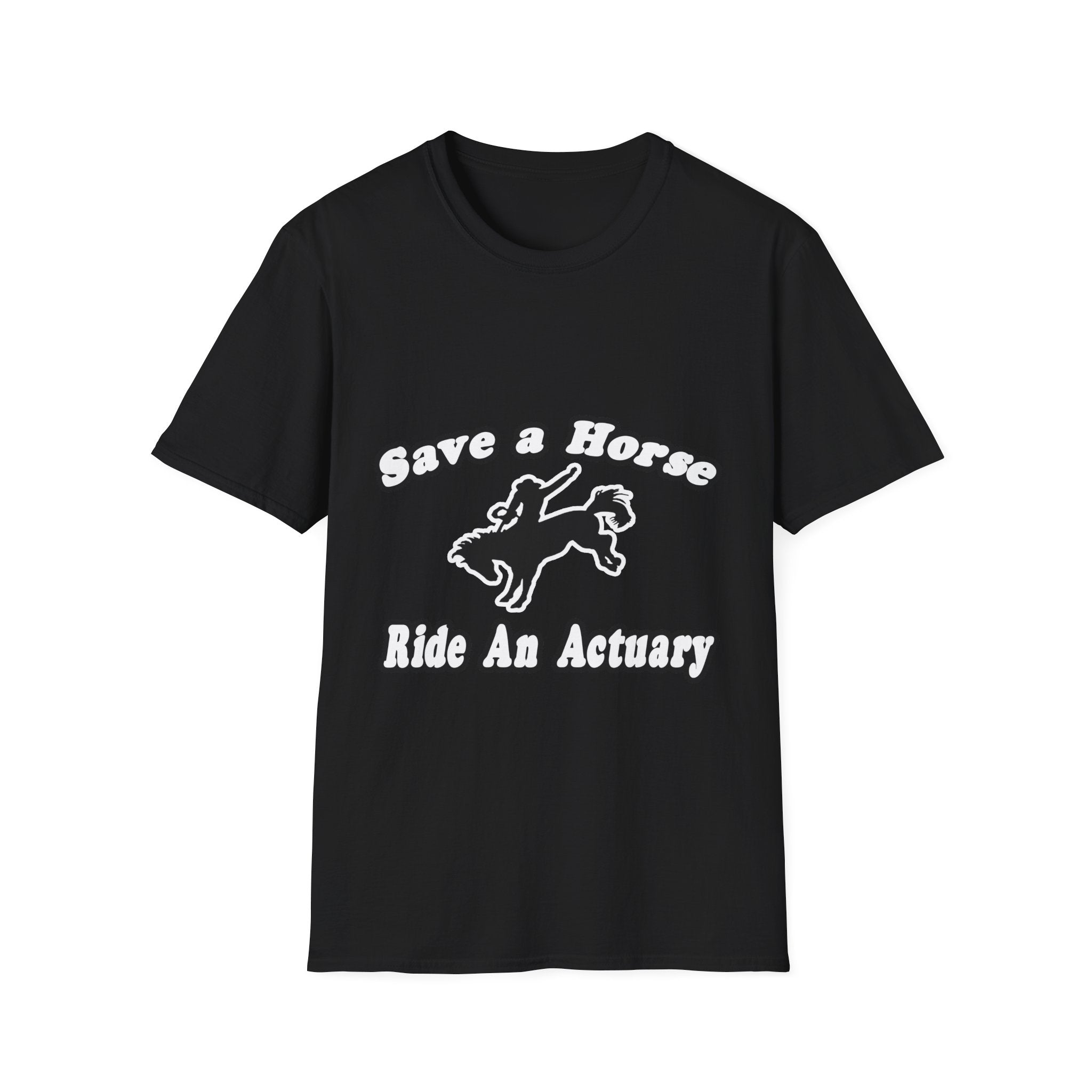 Save Horse, Ride Actuary - Unisex Softstyle T-Shirt