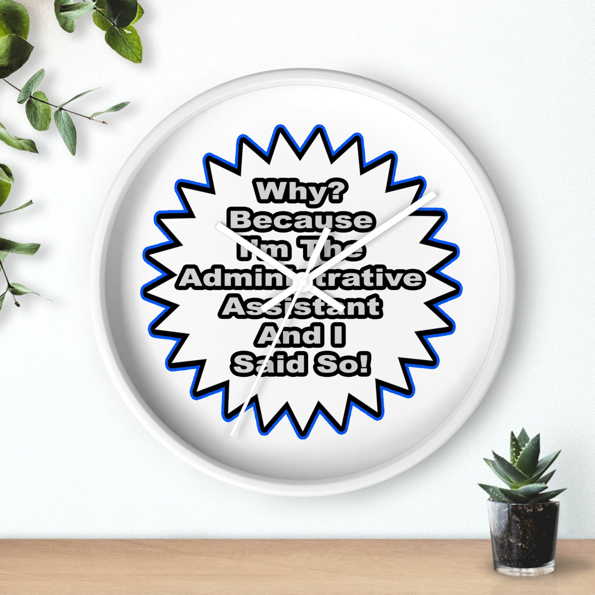 Administrative Assistant...Because I Said So - Wall Clock