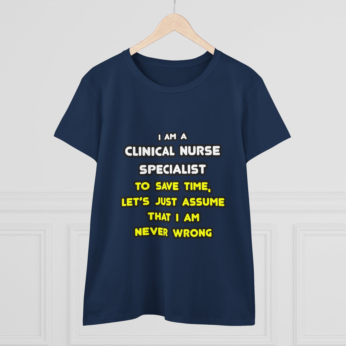 Funny Clinical Nurse Specialist T Shirts and Gifts - Women's Midweight Cotton Tee