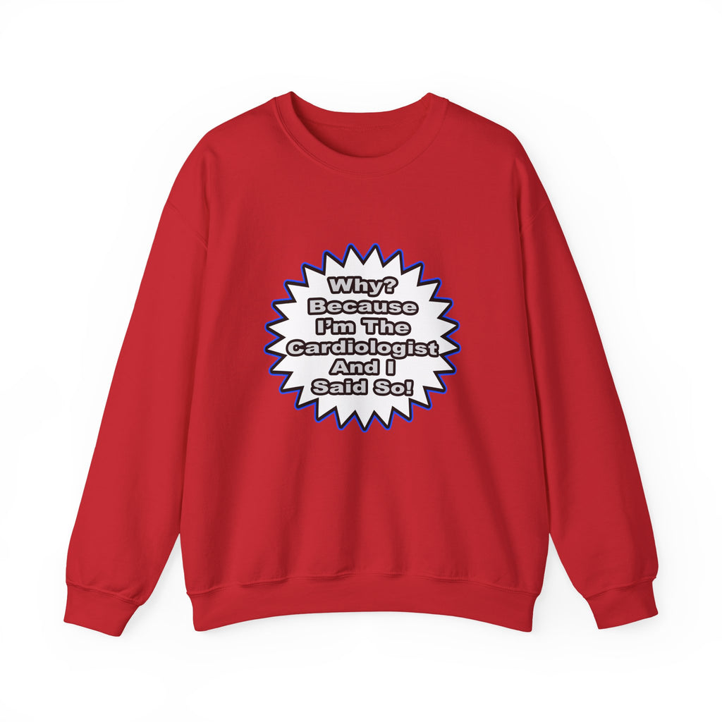 Cardiologist...Because I Said So - Unisex Heavy Blend™ Crewneck Sweatshirt