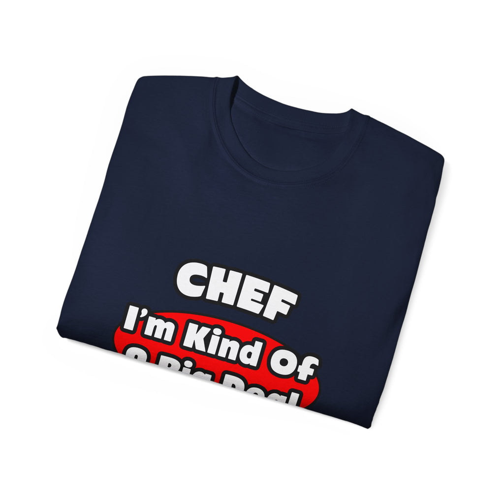 Chef...Big Deal - Unisex Ultra Cotton Tee