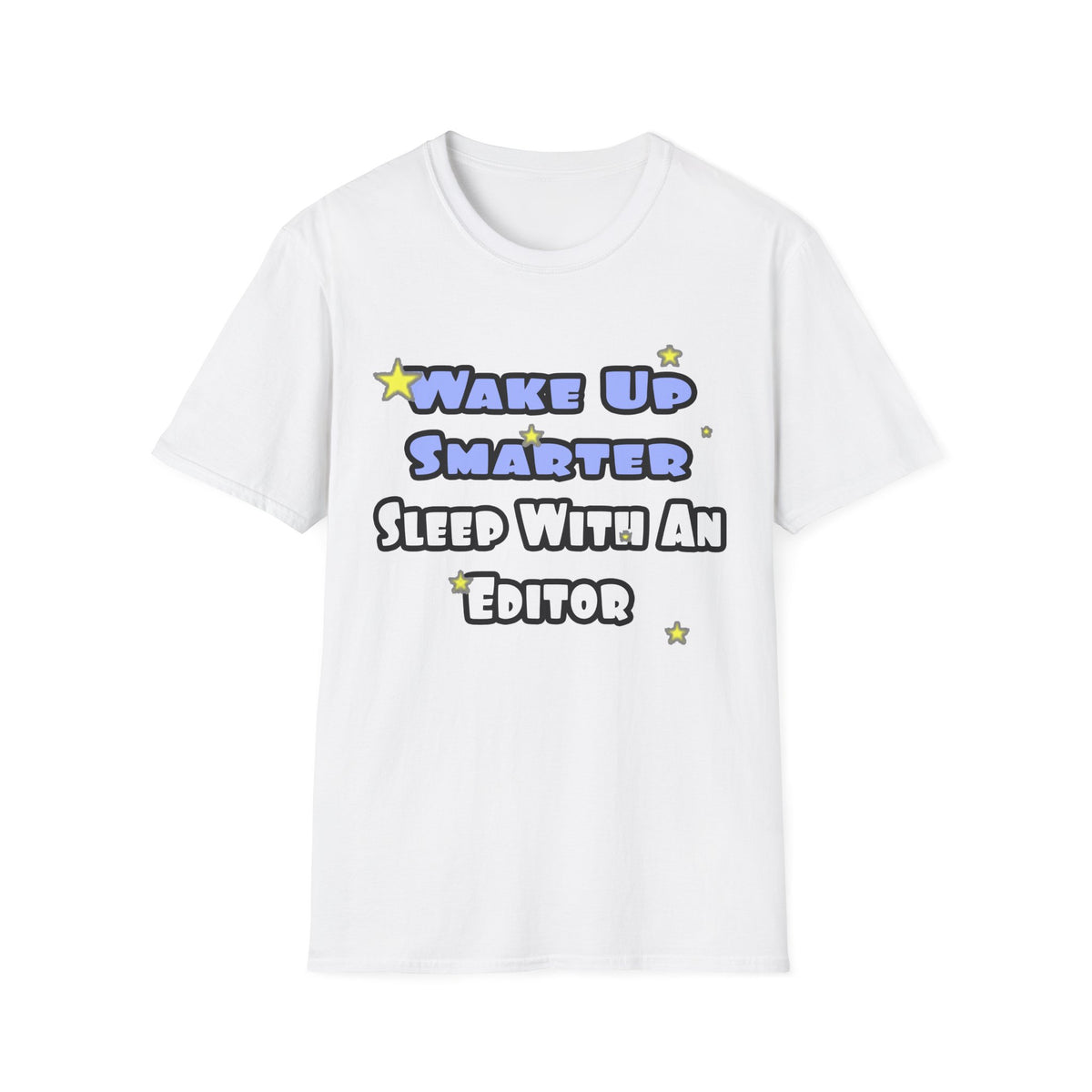 Wake Up Smarter...Sleep With an Editor - Unisex Softstyle T-Shirt