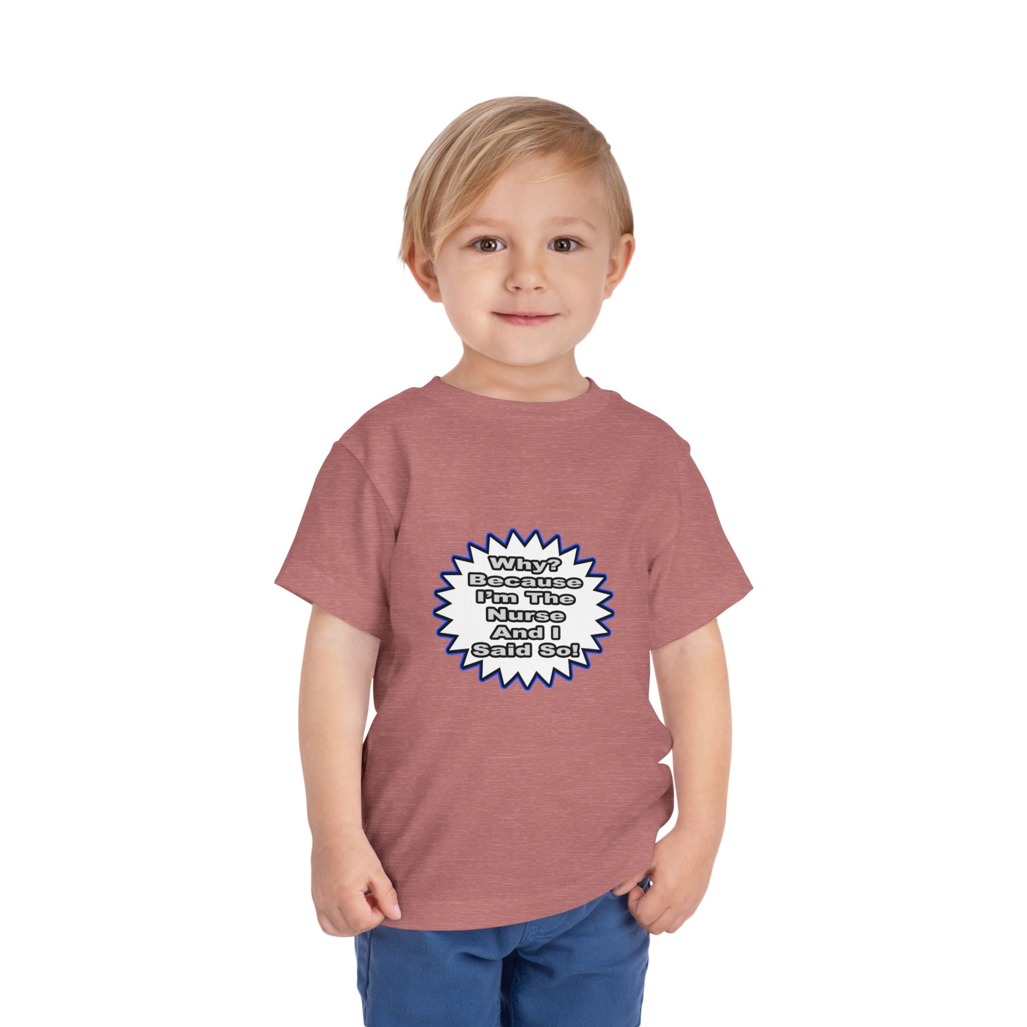 Nurse...Because I Said So - Toddler Short Sleeve Tee