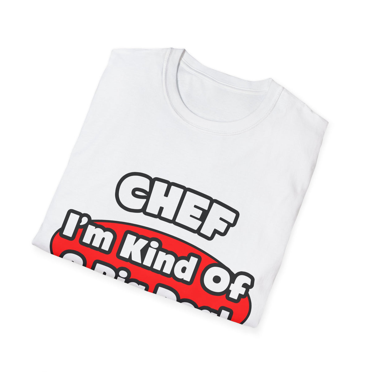 Chef...Big Deal - Unisex Softstyle T-Shirt