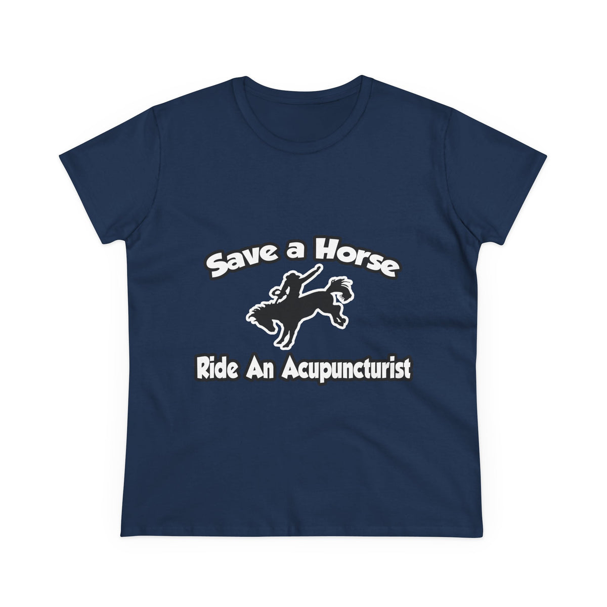 Save a Horse, Ride an Acupuncturist - Women's Midweight Cotton Tee