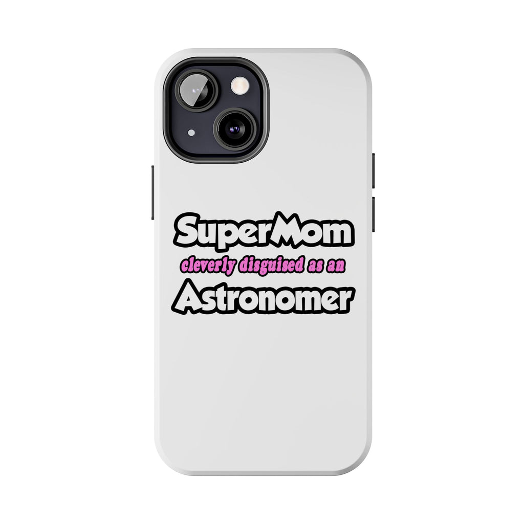 SuperMom...Astronomer - Tough Phone Cases