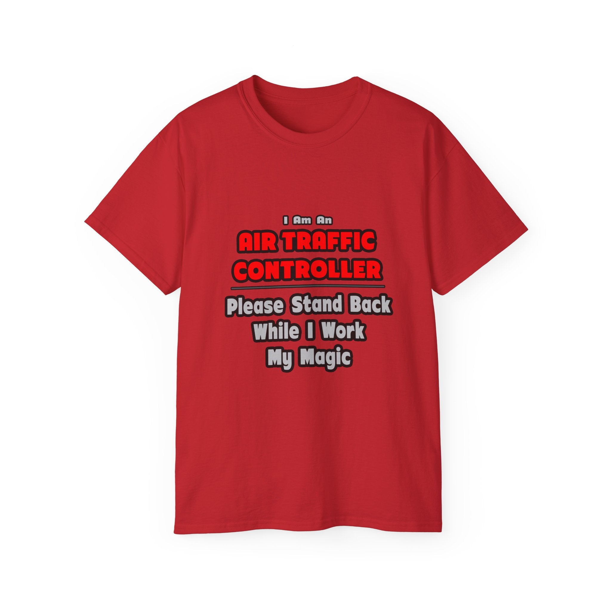 Air Traffic Controller...Work My Magic - Unisex Ultra Cotton Tee