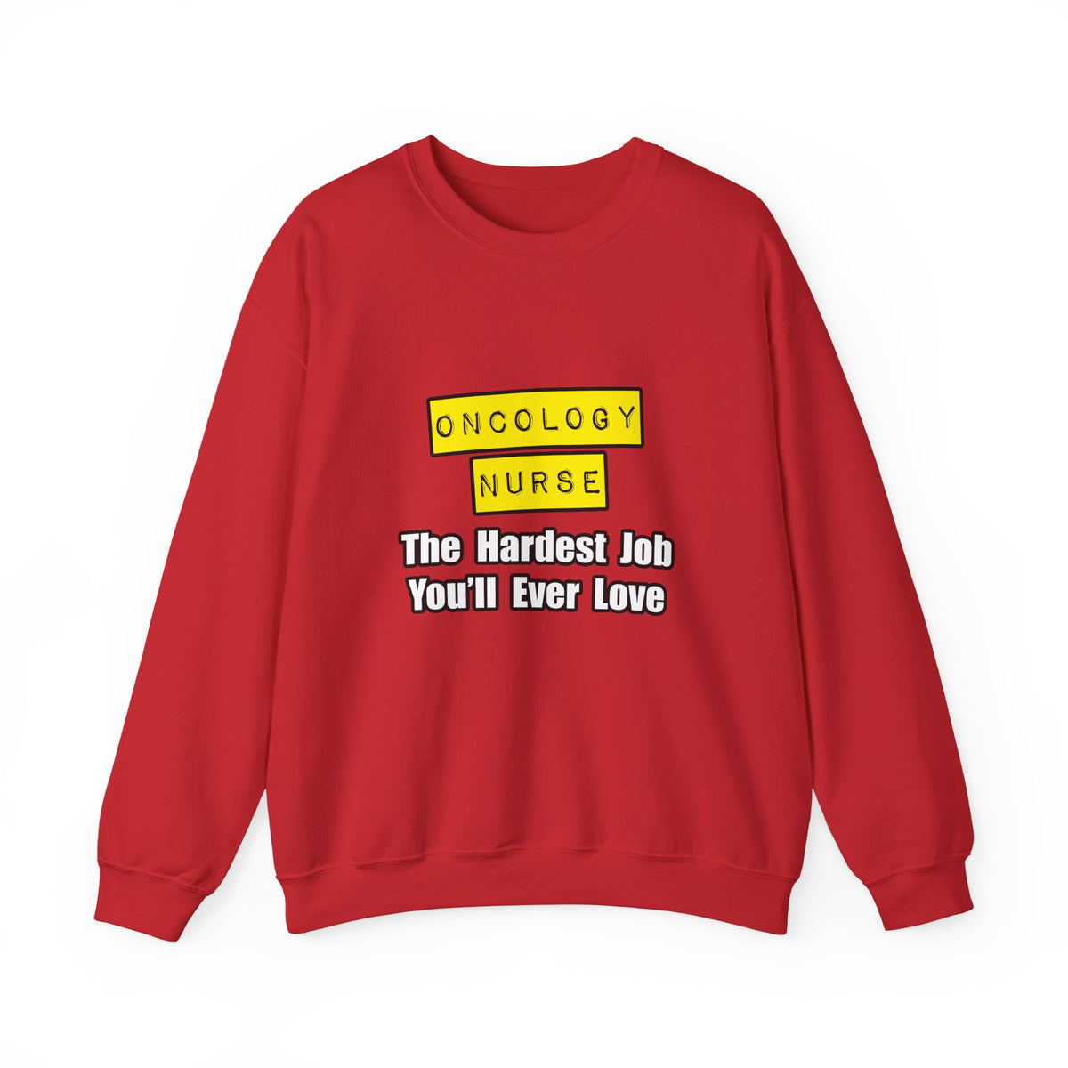 Oncology Nurse...Hardest Job You'll Ever Love - Unisex Heavy Blend™ Crewneck Sweatshirt