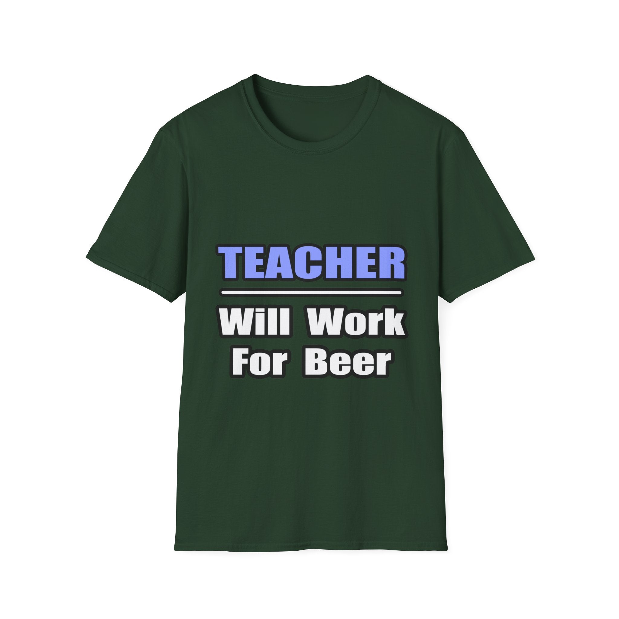 Teacher...Will Work For Beer - Unisex Softstyle T-Shirt