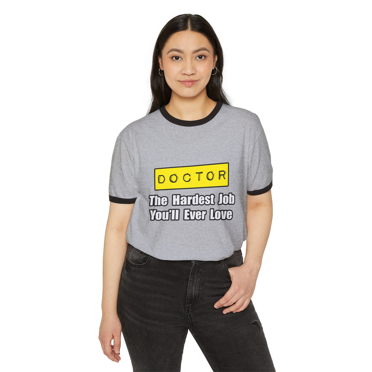 Doctor...Hardest Job You'll Ever Love - Unisex Cotton Ringer T-Shirt